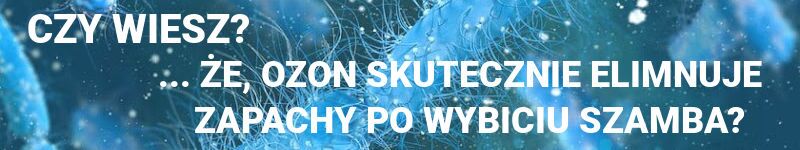 czy wiesz, że ozon skutecznie usuwa zapach fekaliów po wybiciu szamba czy wiesz, że ozon skutecznie eliminuje zapachy po wybiciu szamba